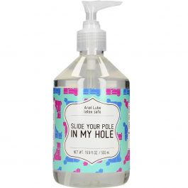 Anal Lube – SLIDE YOUR POLE IN MY HOLE – 500ml